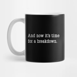 And now it's time for a breakdown Mug